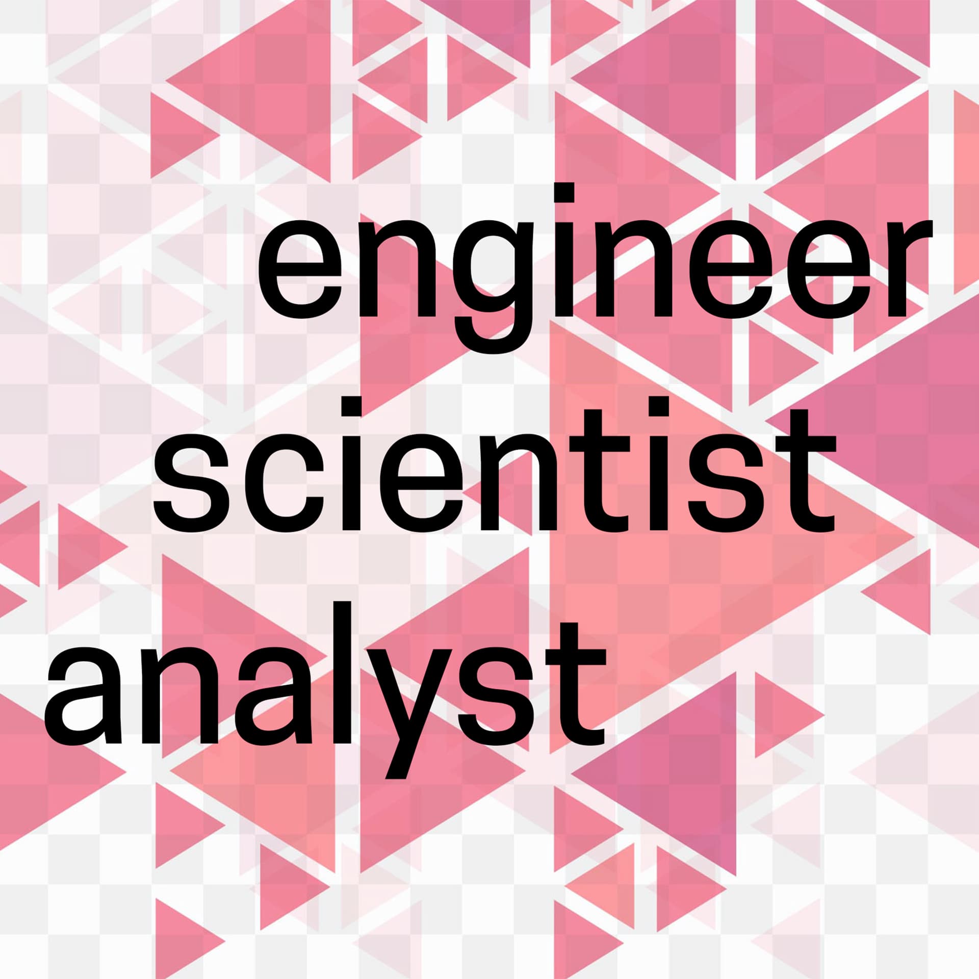Data engineer, scientist, analyst